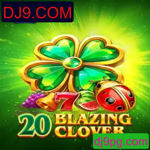 Explorando o Fascinante Universo de 20BlazingClover: O Jogo que Está Conquistando DJ9.COM